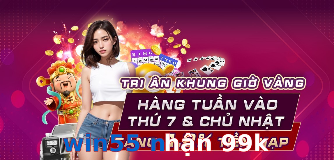 win55 nhận 99k