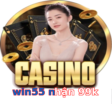 win55 nhận 99k