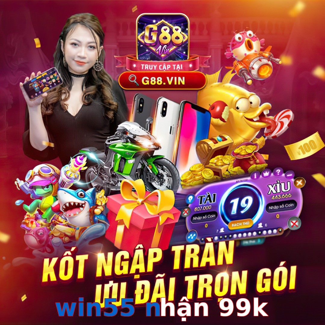 win55 nhận 99k